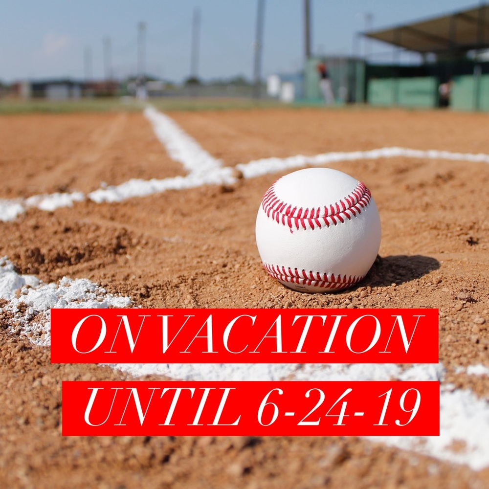Vacation until 6-24-19
